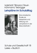 Lehrplane Im Schulalltag: Eine Empirische Studie Zur Akzeptanz Und Wirkung Von Lehrplanen in Der Sekundarstufe I