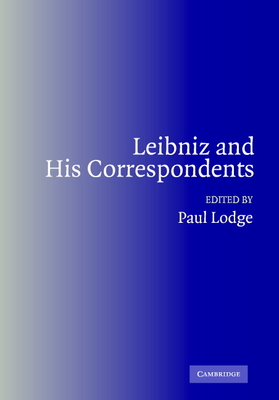 Leibniz and His Correspondents - Lodge, Paul (Editor)