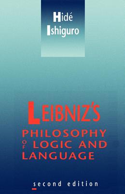 Leibniz's Philosophy of Logic and Language - Ishiguro, Hide