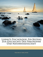 Leibniz's Psychologie: Ein Beitrag Zur Geschichte Der Philosophie Und Naturwissenschaft