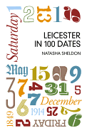 Leicester in 100 Dates
