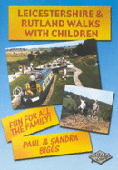 Leicestershire and Rutland: Walks with Children - Biggs, Paul, and Biggs, Sandra