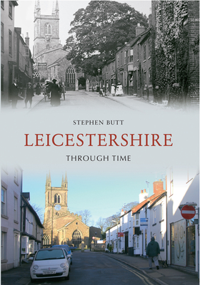 Leicestershire Through Time - Butt, Stephen