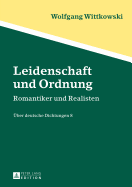Leidenschaft Und Ordnung: Romantiker Und Realisten - Ueber Deutsche Dichtungen 8