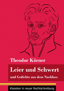 Leier und Schwert: und Gedichte aus dem Nachlass (Band 64, Klassiker in neuer Rechtschreibung)
