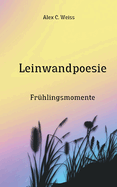 Leinwandpoesie: Fr?hlingsmomente