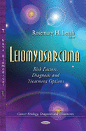 Leiomyosarcoma: Risk Factors, Diagnosis & Treatment Options