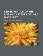 Leipsic Edition of the Life and Letters of Lord Macaulay