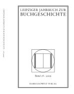 Leipziger Jahrbuch Zur Buchgeschichte. Eine Veroffentlichung Der Deutschen Bibliothek, Deutsche Bucherei Leipzig. in Zusammenarbeit Mit Dem Leipziger Arbeitskreis Zur Geschichte Des Buchwesens: Band 18/2009 - Haug, Christine (Editor), and Poethe, Lothar (Editor)