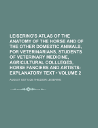 Leisering's Atlas of the Anatomy of the Horse and of the Other Domestic Animals, for Veterinarians, Students of Veterinary Medicine, Agricultural Coll