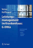 Leistungsmanagement Im Krankenhaus: G-Drgs: Schritt Fr Schritt Erfolgreich: Planen - Gestalten - Steuern