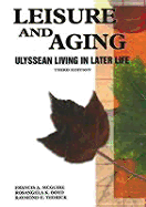 Leisure and Aging: Ulyssean Living in Later Life - McGuire, Francis A, and Boyd, Rosangela K, and Tedrick, Raymond E