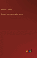 Leisure hours among the gems