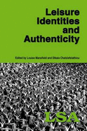 Leisure Identities and Authenticity: LSA Publication No 110