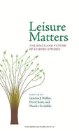 Leisure Matters: The State & Future of Leisure Studies