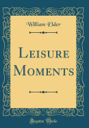 Leisure Moments (Classic Reprint)