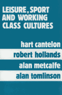 Leisure, Sport, and Working Class Cultures: Theory and History