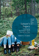 Leisure's Legacy: Challenging the Common Sense View of Free Time