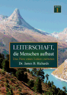 Leiterschaft, die Menschen aufbaut: Das Herz eines Leiters zur?sten