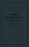 Leitfaden F?r Polizeibeamte in Frage- Und Antwortform: F?r Den Unterricht in Polizeischulen Und Polizeifortbildungsschulen, Sowie Zum Selbstunterricht F?r Beamte Der Kriminal- Und Exekutivpolizei