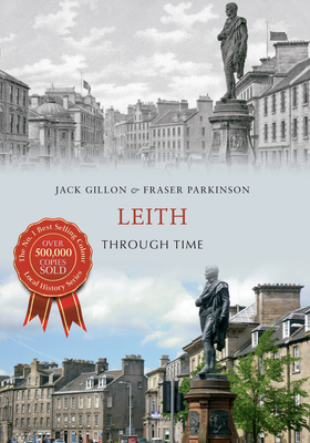 Leith Through Time - Gillon, Jack, and Parkinson, Fraser