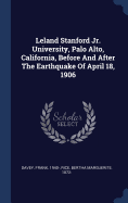 Leland Stanford Jr. University, Palo Alto, California, Before and After the Earthquake of April 18, 1906