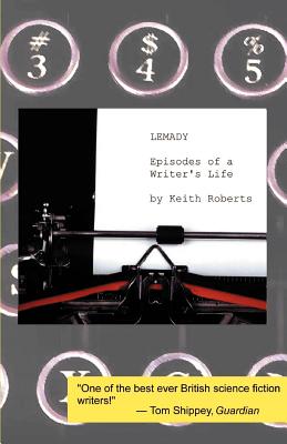 Lemady: Episodes of a Writer's Life - Roberts, Keith