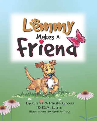 Lemmy Makes A Friend - Gross, Paula L, and Lane, D A
