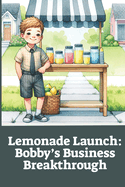 Lemonade Launch: Bobby's Business Breakthrough