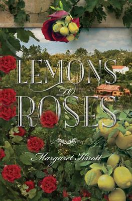 Lemons to Roses - Knott, Margaret