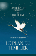 L'Empire Vert d'Orient et d'Occident - Le plan du Templier