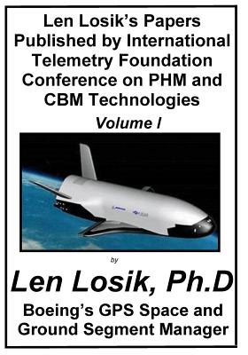 Len Losik's Papers Published by International Telemetry Foundation Conference on PHM and CBM Technologies Volume I - Losik Ph D, Len