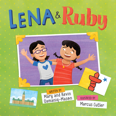 Lena and Ruby: A Story of Two Adoptions: English Edition - Qamaniq-Mason, Kevin, and Qamaniq-Mason, Mary