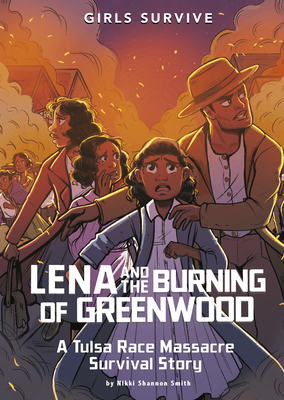 Lena and the Burning of Greenwood: A Tulsa Race Massacre Survival Story - Smith, Nikki Shannon