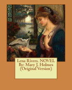 Lena Rivers. Novel by: Mary J. Holmes (Original Version)