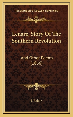 Lenare, Story of the Southern Revolution: And Other Poems (1866) - L'Eclair