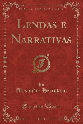 Lendas E Narrativas (Classic Reprint) - Herculano, Alexandre