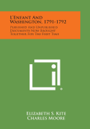 L'Enfant and Washington, 1791-1792: Published and Unpublished Documents Now Brought Together for the First Time