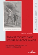 L'Enfant Esclave Dans l'Oeuvre d'Hector Malot: Une Figure Ambivalente Du Roman Naturaliste