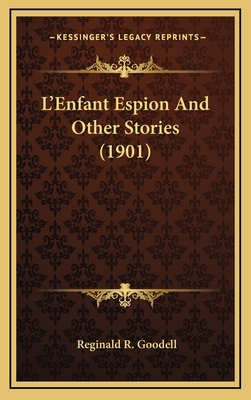 L'Enfant Espion And Other Stories (1901) - Goodell, Reginald Rusden (Editor)