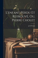 L'enfant Perdu Et Retrouv, Ou, Pierre Cholet