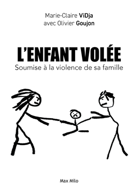 L'enfant vol?e: Soumise ? la violence de sa famille - Vidja, Marie-Claire, and Goujon, Olivier