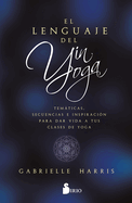 Lenguaje del Yin Yoga, El