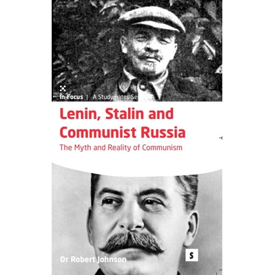 Lenin, Stalin and Communist Russia: 2e: The Myth and Reality of Communism - Johnson, Robert, Dr.