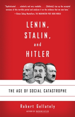 Lenin, Stalin, and Hitler: The Age of Social Catastrophe - Gellately, Robert