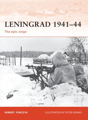 Leningrad 1941-44: The Epic Siege - Forczyk, Robert