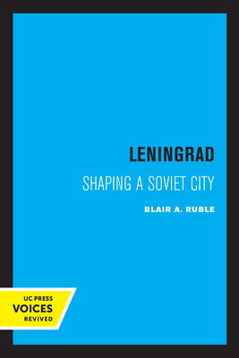 Leningrad: Shaping a Soviet City Volume 8 - Ruble, Blair A