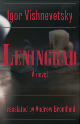 Leningrad - Vishnevetsky, Igor, and Bromfield, Andrew (Translated by)