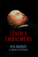 Lenin's Embalmers - Zbarsky, Ilya, and Zbarskii, I B, and Bray, Barbara, Professor (Translated by)