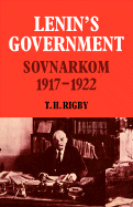 Lenin's Government: Sovnarkom 1917-1922 - Rigby, T. H.